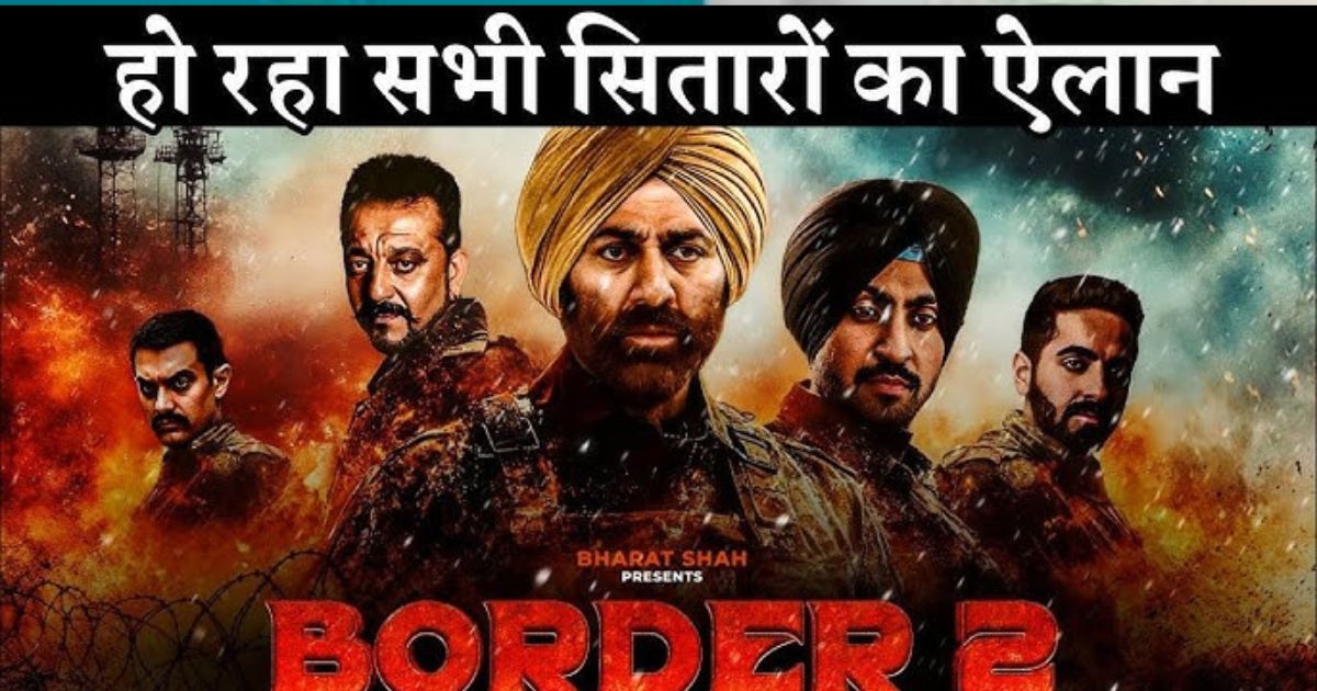 Border 2 : Released Date , Star Cast , Story , Director Announcement, And we should know everything that we know