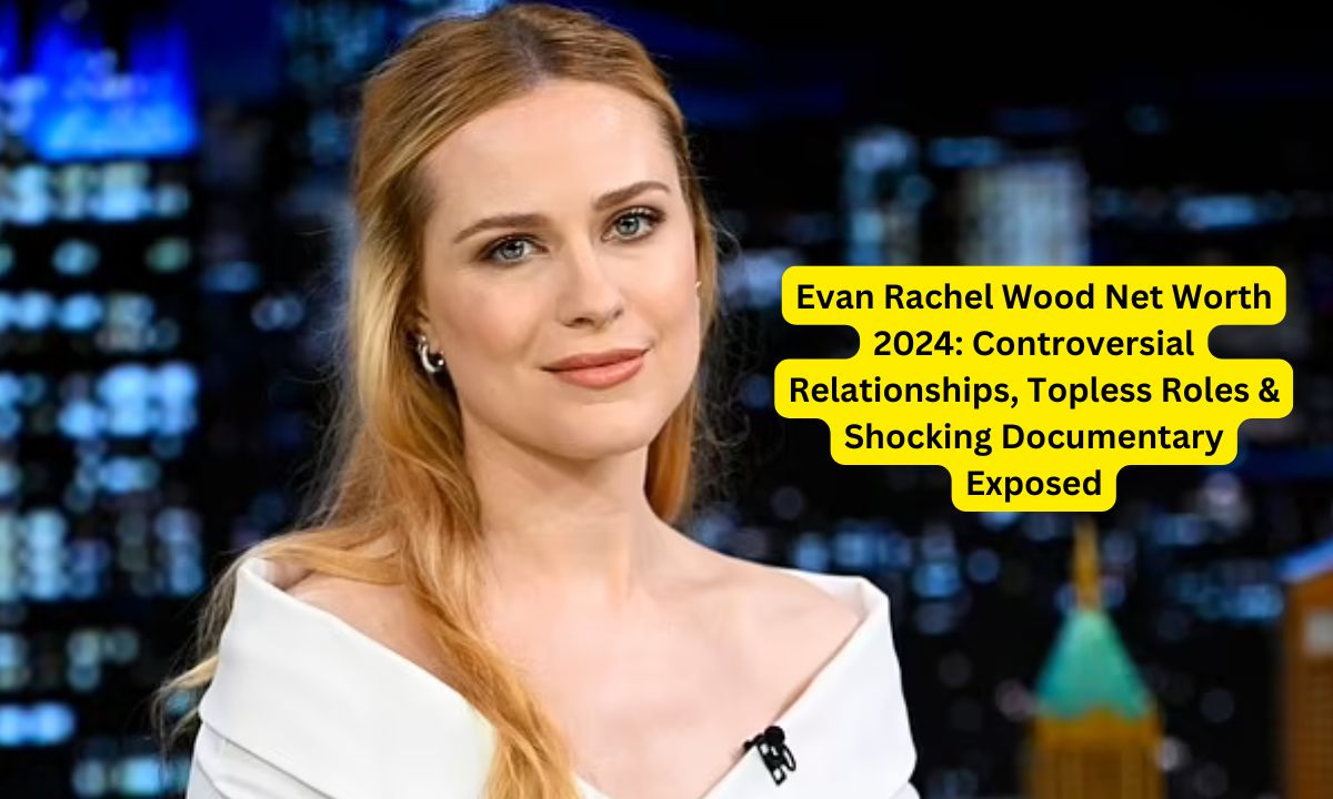 Evan Rachel Wood Net Worth 2024: Controversial Relationships, Topless Roles & Shocking Documentary Exposed