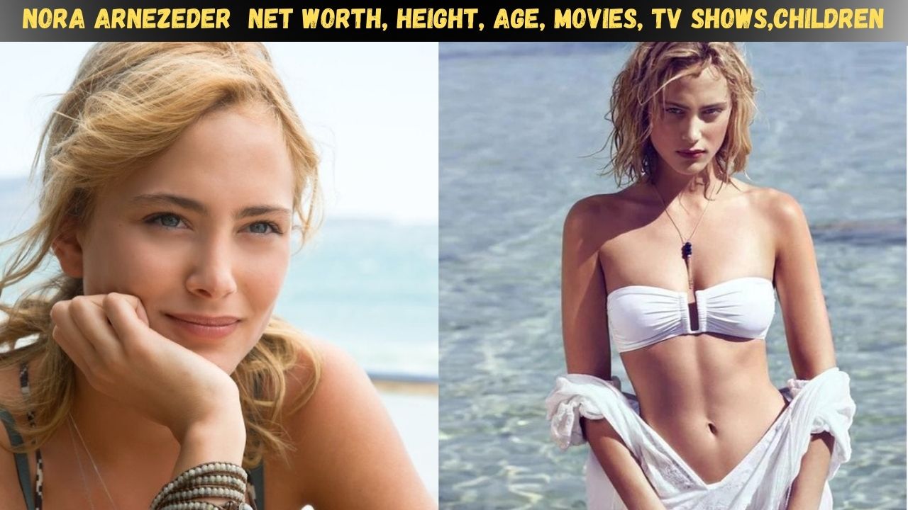 Nora Arnezeder 2024 : Age, Height, Net Worth, Movies, Relationships, and Stunning Topless Roles Revealed