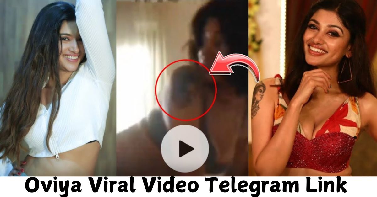 Oviya Viral Video Telegram Link Controversy 2024: What You Need to Know!