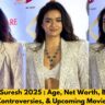 Keerthy Suresh 2025 : Age, Net Worth, Boyfriend, Controversies, & Upcoming Movies - All You Need to Know!