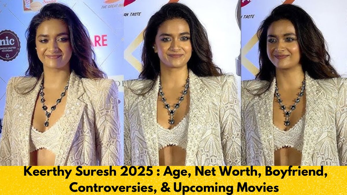 Keerthy Suresh 2025 : Age, Net Worth, Boyfriend, Controversies, & Upcoming Movies - All You Need to Know!