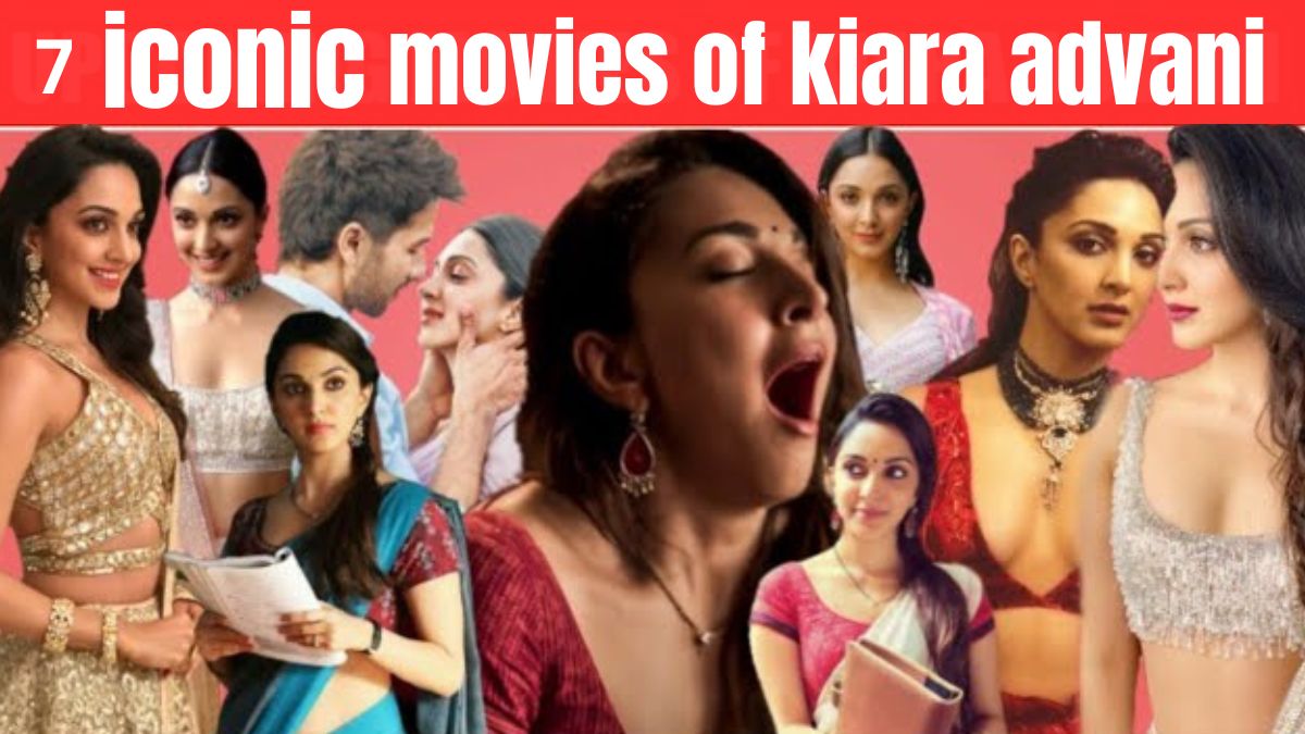 Kiara Advani 7 Iconic Movies That Made Her a Bollywood Superstar – From Hits to Misses!