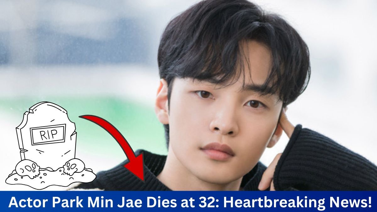 South Korean Actor Park Min Jae Dies Suddenly at 32: What Happened?