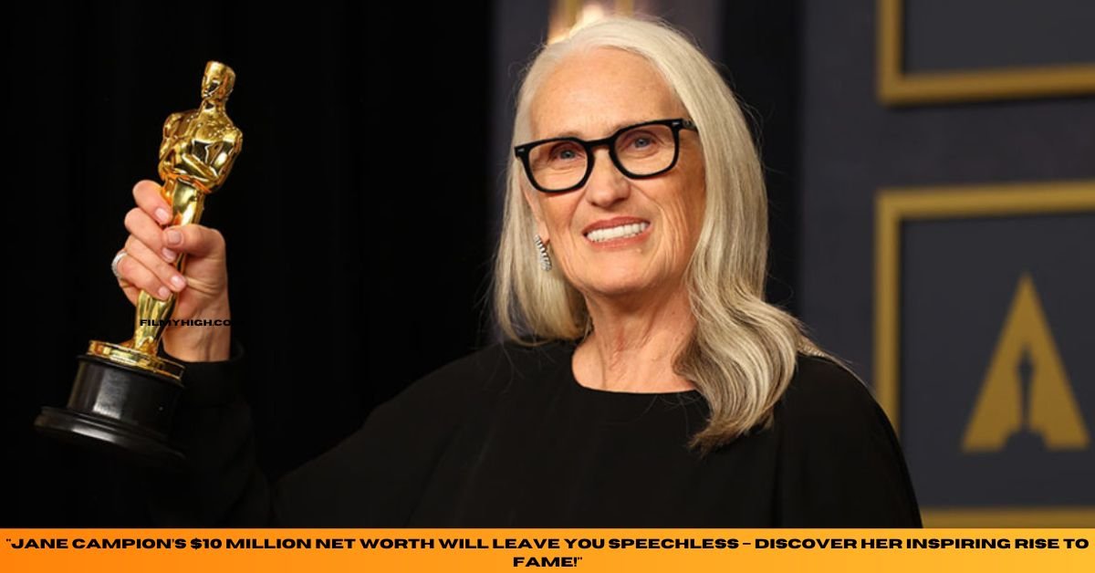 Jane Campion Net Worth 2025: A Trailblazing Director's Journey to $10 Million