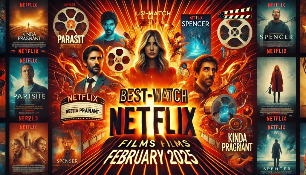 Best Netflix Films February 2025: Must-Watch Movies You Can't Miss This Month!