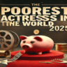 Poorest Actresses in the World 2025: Shocking Stories of Fame, Fortune, and Financial Struggles