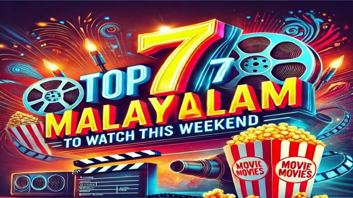 Top 7 Malayalam Movies to Watch This Weekend — Binge-Worthy Hits You Can’t Miss!