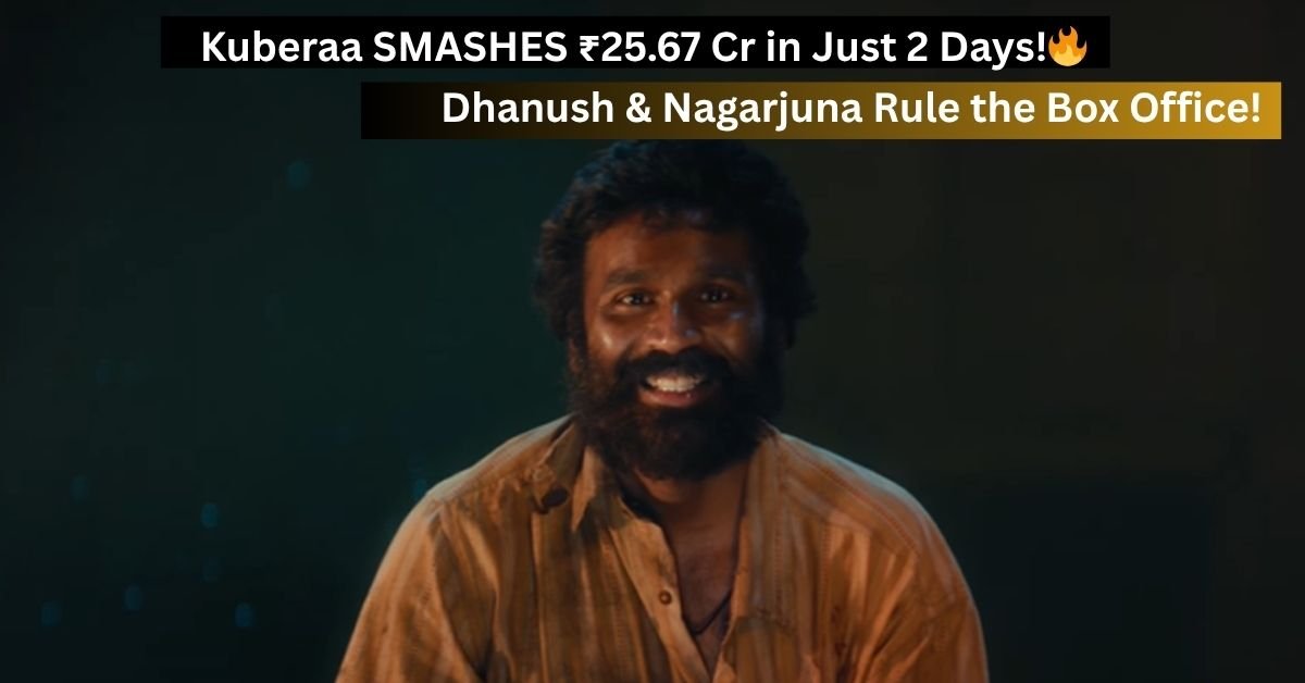 Kuberaa Box Office Collection: Dhanush-Nagarjuna Film Hits ₹25.67 Cr in 2 Days!