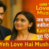 Ufff Yeh Love Hai Mushkil Serial Story, Cast, Timing, Review & Full Episodes