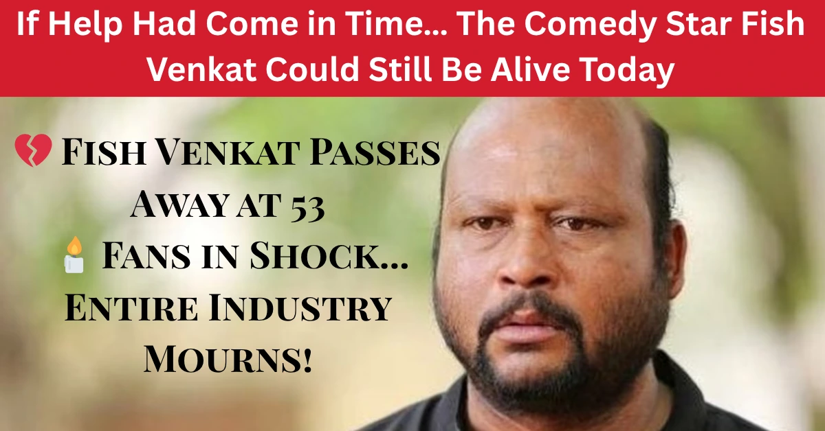 If Timely Help Arrived, Fish Venkat Might Still Be Alive | Tollywood ...