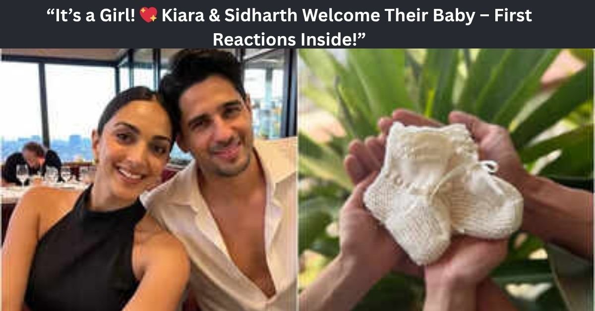 Sidharth Malhotra Daughter: Kiara Advani Welcomes a Baby Girl, Bollywood Celebrates
