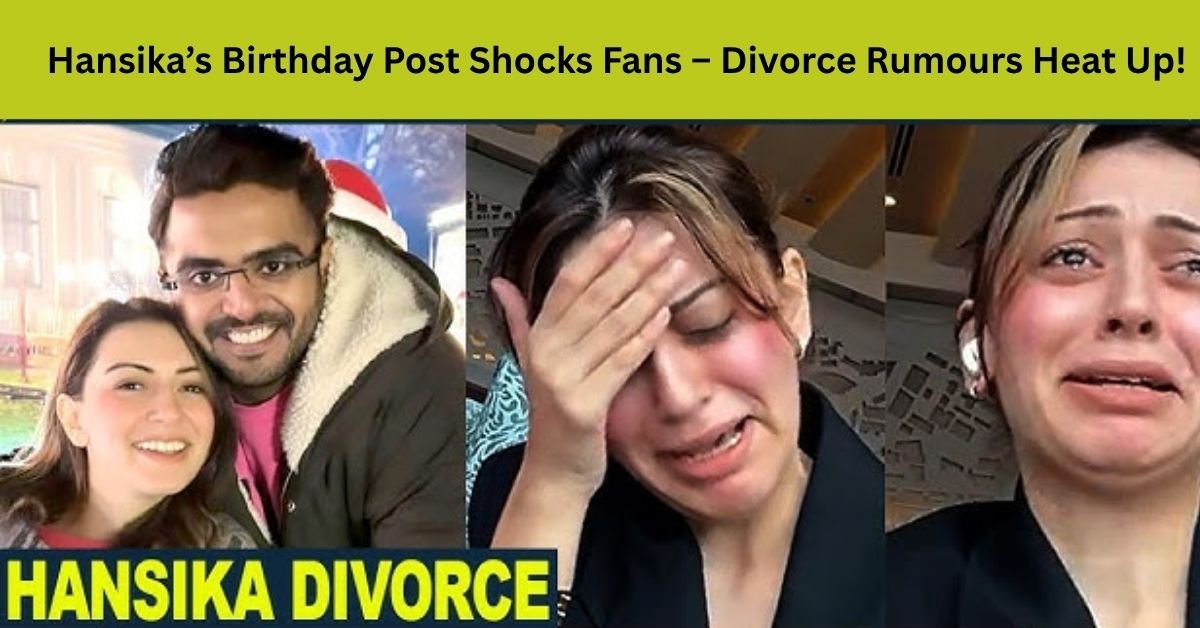 Hansika Motwani Divorce Rumours: Actress’ Cryptic Birthday Post Sparks Buzz