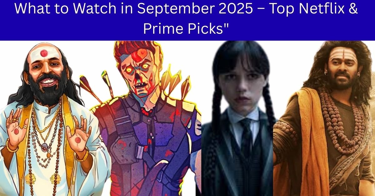 What to Watch in September 2025: Top Movies and Shows on Netflix, Prime Video, Disney+, and More