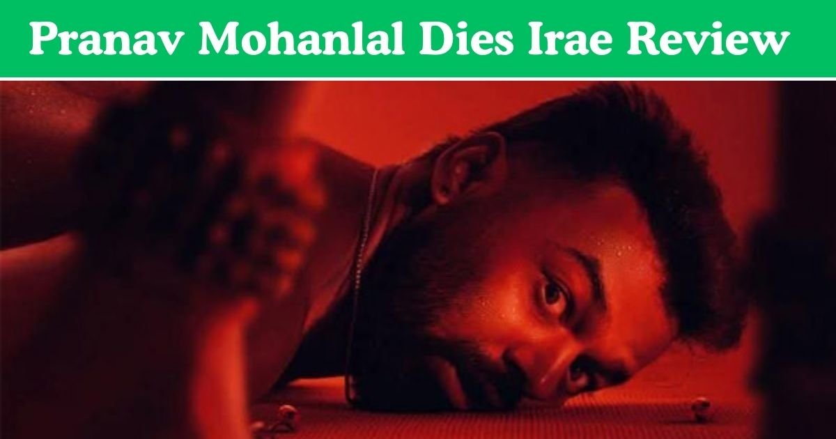 Pranav Mohanlal Dies Irae Review – A New Era for Indian Horror