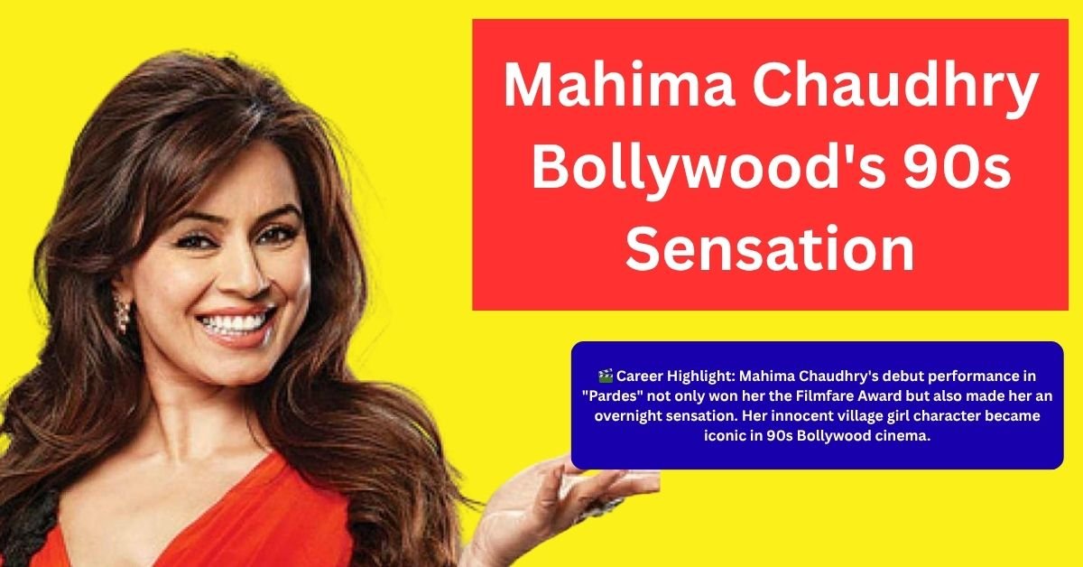 Mahima Chaudhry: Bollywood's 90s Sensation - Career, Comeback & Legacy 1 Mahima Chaudhry: Bollywood's 90s Sensation - Career, Comeback & Legacy