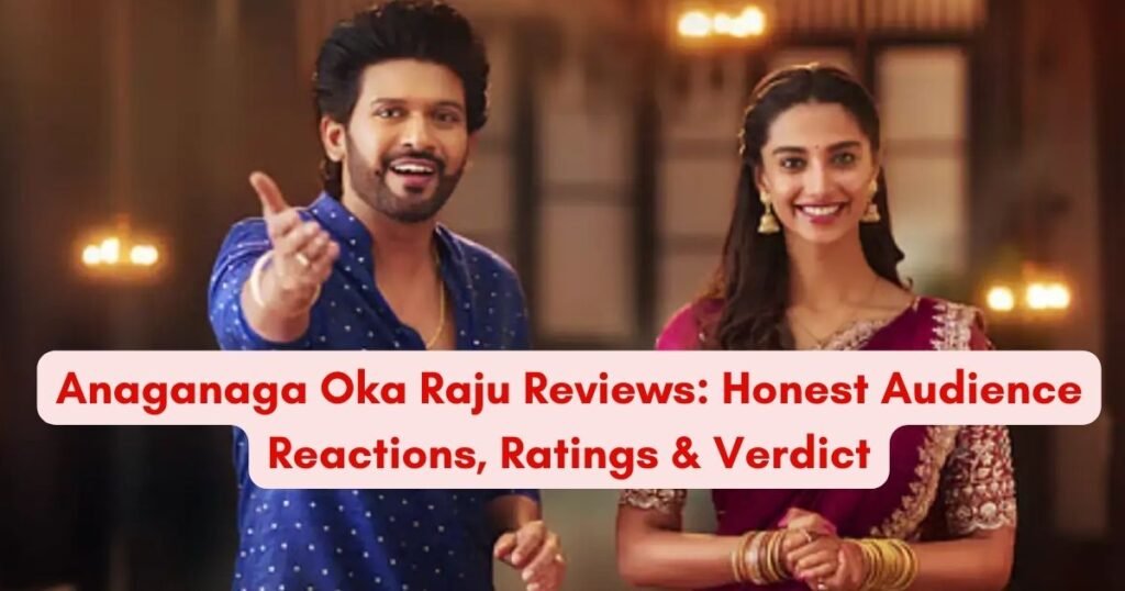 Anaganaga Oka Raju Reviews: Audience Reaction, Rating & Verdict (2026)