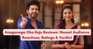 Anaganaga Oka Raju Reviews: Audience Reaction, Rating & Verdict (2026)