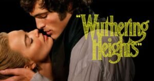 FilmyHigh 1 Wuthering Heights Review 2026: Margot Robbie & Jacob Elordi’s Bold Adaptation Divides Critics