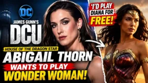 FilmyHigh 1 Wonder Woman Casting: House of the Dragon Star Abigail Thorn Wants to Join James Gunn’s DCU