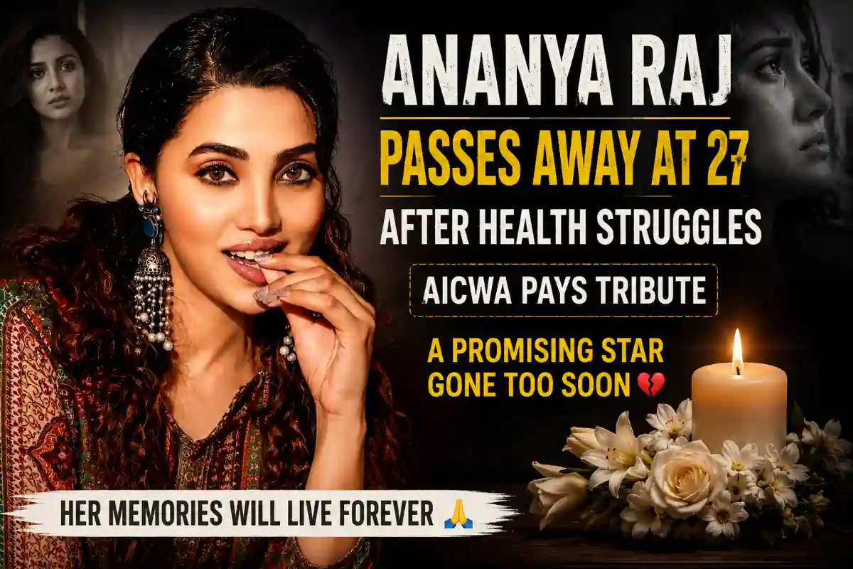 Ananya Raj Death: Actress Dies After Health Struggles, AICWA Pays Tribute 1 Ananya Raj Death: Actress Dies After Health Struggles, AICWA Pays Tribute